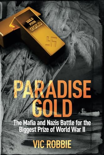 Imagen de archivo de Paradise Gold: The Mafia and Nazis Battle for the Biggest Prize of World War II a la venta por ThriftBooks-Dallas