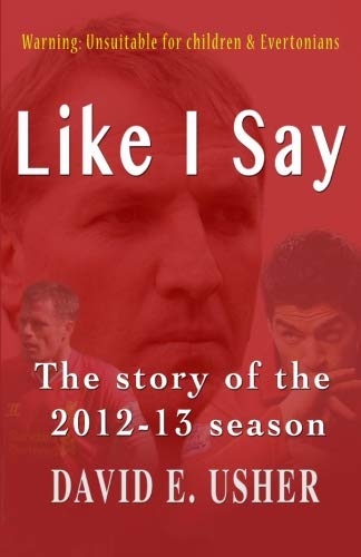 Imagen de archivo de Like I Say: The Story of the 2012-13 Season a la venta por Revaluation Books