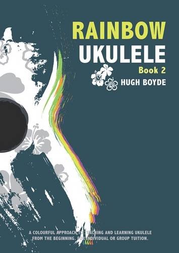 Beispielbild fr Rainbow Ukulele: Book 2: A Colourful Approach to Teaching and Learning Ukulele from the Beginning (Rainbow Ukulele: A Colourful Approach to Teaching and Learning Ukulele from the Beginning) zum Verkauf von WorldofBooks