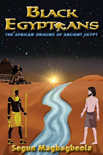 9780957369504: Black Egyptians: The African Origins of Ancient Egypt