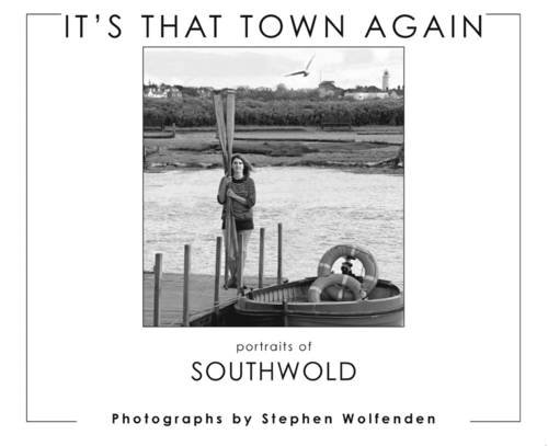 Beispielbild fr It's That Town Again, Portraits of Southwold zum Verkauf von Harry Righton