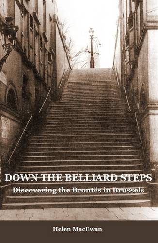 Imagen de archivo de Down the Belliard Steps: Discovering the Brontes in Brussels a la venta por WorldofBooks