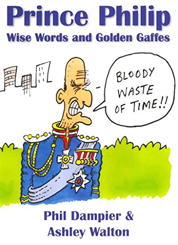 Stock image for Prince Philip: Wise Words and Golden Gaffes for sale by Blue Vase Books