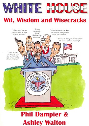 Imagen de archivo de White House Wit, Wisdom and Wisecracks: The Greatest Presidential Quotes a la venta por WorldofBooks