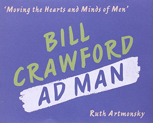 Beispielbild fr Moving the Hearts and Minds of Men: Bill Crawford, Ad Man zum Verkauf von WorldofBooks
