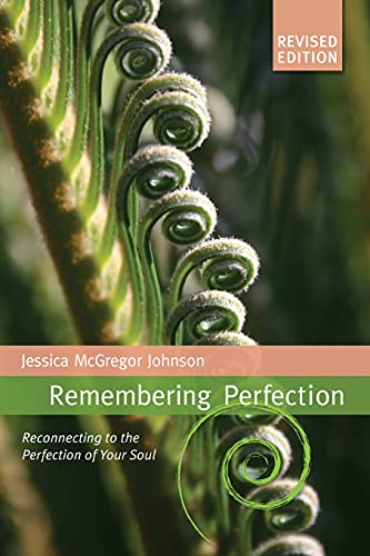 Stock image for Remembering Perfection: Reconnecting to the Perfection of Your Soul for sale by Ebooksweb