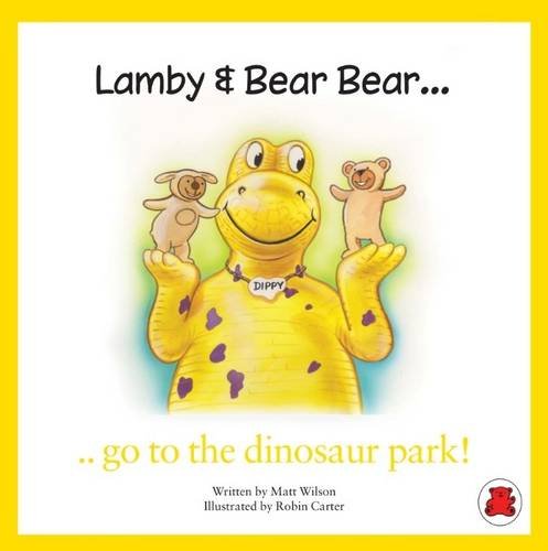 9780957388628: Lamby & Bear Bear Go to the Dinosaur Park!