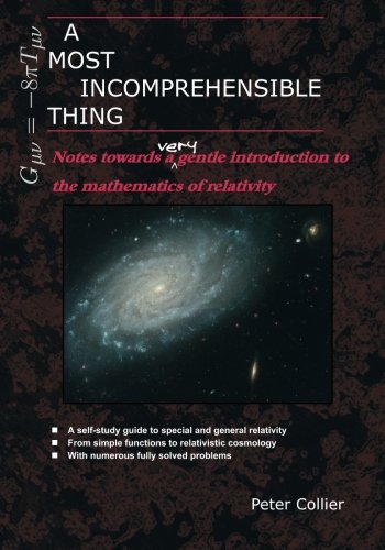 Imagen de archivo de A Most Incomprehensible Thing: Notes Towards a Very Gentle Introduction to the Mathematics of Relativity a la venta por Books From California
