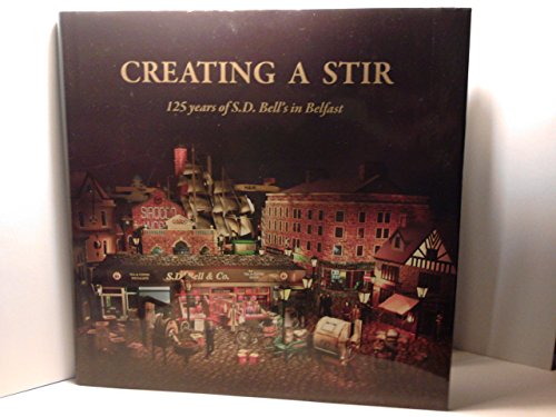 Stock image for Creating a Stir: An Illustrated History of S.D. Bells 1887-2012 for sale by WorldofBooks