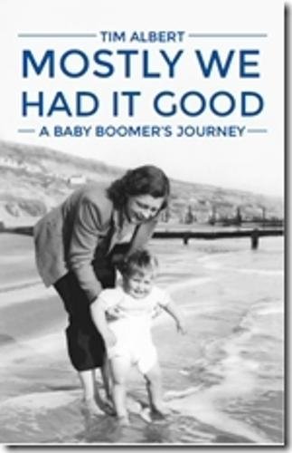 Stock image for Mostly We Had it Good: A Baby Boomer's Journey for sale by WorldofBooks