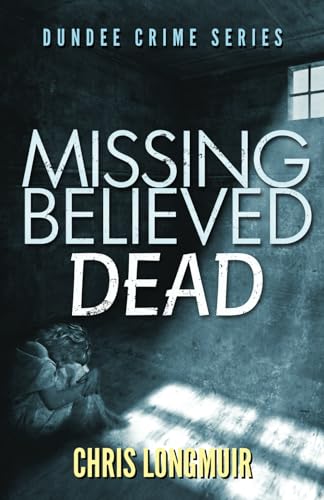 Imagen de archivo de Missing Believed Dead: Dundee Crime Series: Volume 3 a la venta por WorldofBooks