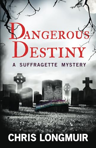 Imagen de archivo de Dangerous Destiny: A Suffragette Mystery (Suffragette Mysteries) a la venta por Books From California