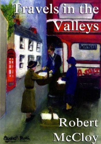 Travels in the Valleys: A Study of Road Passenger Services in the Half Century Since the First War with Particular Reference to Merthyr Tydfil, Swansea, Cardiff and Newport and Local Government (9780957417809) by McCloy, Robert