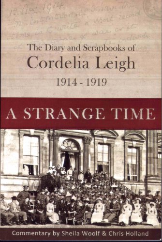 Stock image for A Strange Time: The Diary and Scrapbooks of Cordelia Leigh 1914-1919 for sale by AwesomeBooks