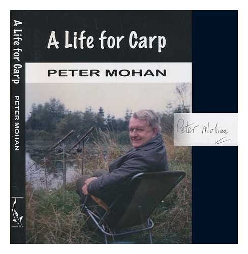 Beispielbild fr A LIFE FOR CARP. By Peter Mohan. Edited & designed by Mike Starkey. zum Verkauf von Coch-y-Bonddu Books Ltd