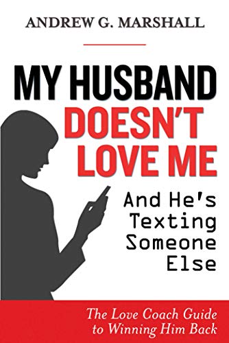 Beispielbild fr My Husband Doesn't Love Me and He's Texting Someone Else: The Love Coach Guide to Winning Him Back zum Verkauf von ZBK Books