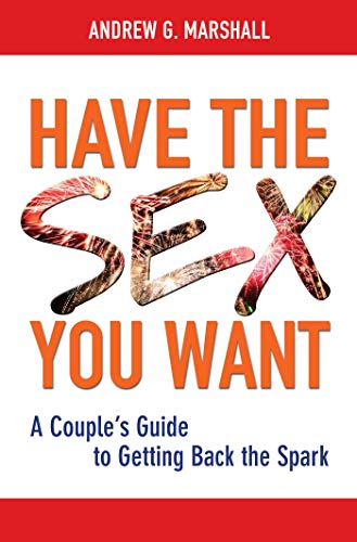 Stock image for Have the Sex You Want: A Couple's Guide to Getting Back the Spark for sale by SecondSale