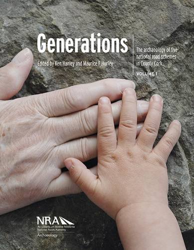 Beispielbild fr Generations : the archaeology of five national road schemes in County Cork (NRA scheme monographs, 13.) [2 Volume Set] zum Verkauf von Joseph Burridge Books