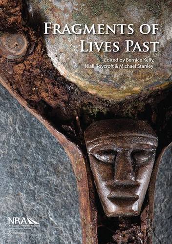 Beispielbild fr Fragments of Lives Past: Archaeological Objects from Irish Road Schemes (Archaeology and the National Roads Authority Monograph) zum Verkauf von The Castle Bookshop