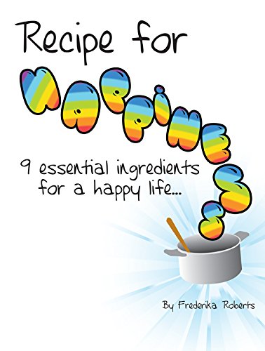 Stock image for Recipe for Happiness: Nine Essential Ingredients for a Happy Life for sale by WorldofBooks