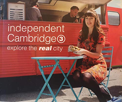 Stock image for Independent Cambridge : A Guide to, and a Celebration of, the City's Best Independent Traders, Venues and Events for sale by Better World Books Ltd