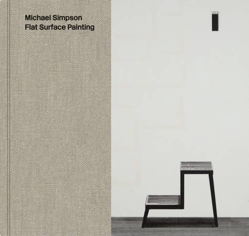 9780957449039: Michael Simpson: Flat Surface Painting