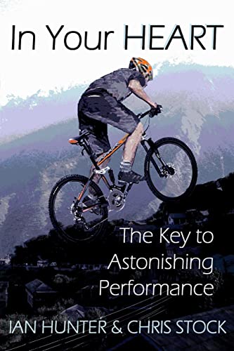 Beispielbild fr In Your Heart: The Key to Astonishing Performance zum Verkauf von Reuseabook