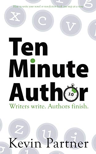 Beispielbild fr Ten Minute Author: Writers write. Authors finish. How to write your novel or non-fiction book one step at a time.: Writers write. Authors Publish. zum Verkauf von AwesomeBooks