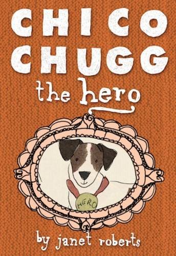 Beispielbild fr Chico Chugg the Hero zum Verkauf von WorldofBooks