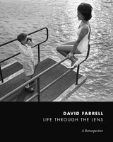 Beispielbild fr David Farrell: Life Through the Lens: A Retrospective zum Verkauf von HALCYON BOOKS