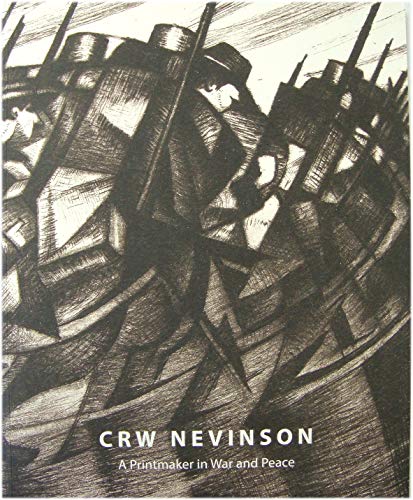 Stock image for CRW Nevinson A Printmaker in War and Peace for sale by Marcus Campbell Art Books