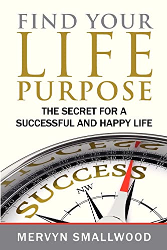 9780957471306: Find Your Life Purpose:: The Secret for a Successful and Happy Life