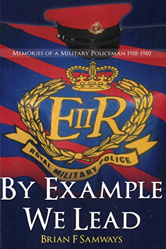 Beispielbild fr By Example We Lead: Memories of a Military Policeman 1958 - 1980 zum Verkauf von WorldofBooks