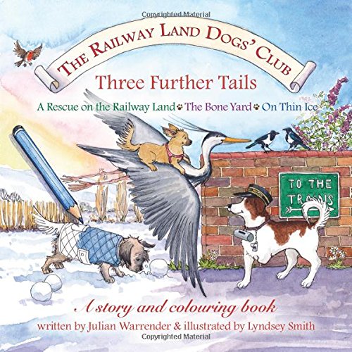 Stock image for Three Further Tails (The Railway Land Dogs' Club: A Rescue on the Railway Land, the Bone Yard, on Thin Ice) for sale by WorldofBooks
