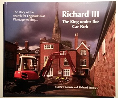 Stock image for Richard III: The King Under the Car Park: The Story of the Search for sale by Hawking Books