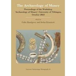 Beispielbild fr The Archaeology of Money: Proceedings of the Workshop 'Archaeology of Money', University of Tubingen, October 2013 2016 zum Verkauf von MusicMagpie