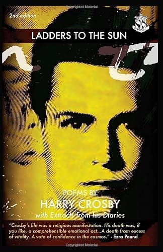 Beispielbild fr Ladders to the Sun: Poems of Harry Crosby with Extracts from His Diaries zum Verkauf von Revaluation Books