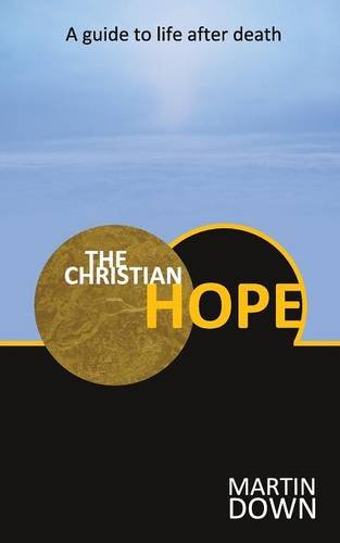 Stock image for The Christian Hope: A Guide To Life After Death for sale by WorldofBooks