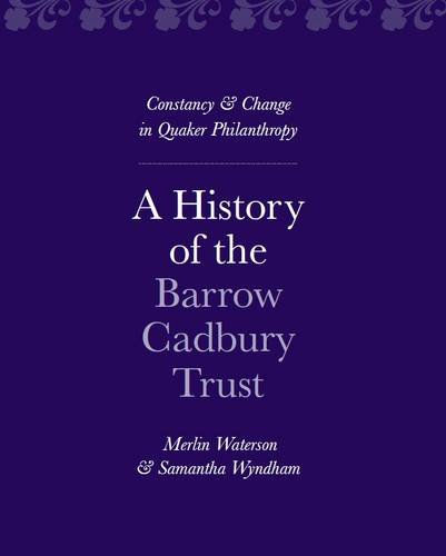 Imagen de archivo de A History of the Barrow Cadbury Trust : Constancy and Change in Quaker Philanthropy a la venta por Better World Books