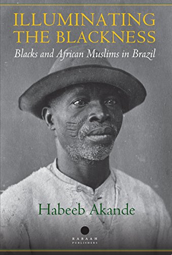 Stock image for Illuminating the Blackness: Blacks and African Muslims in Brazil for sale by Irish Booksellers