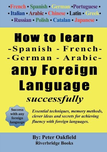 Stock image for How to Learn - Spanish - French - German - Arabic - Any Foreign Language Successfully for sale by AwesomeBooks