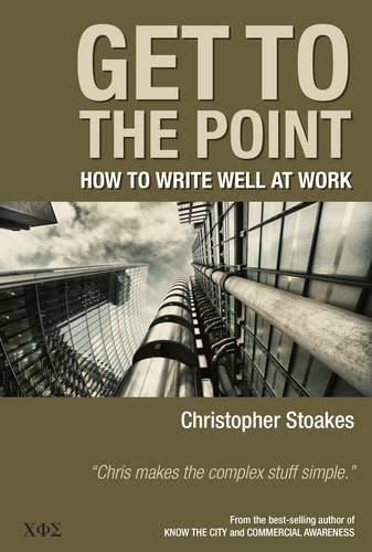 Stock image for Get To The Point: How To Write Well At Work for sale by Brit Books