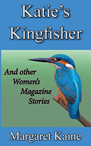 Imagen de archivo de KATIE'S KINGFISHER: AND OTHER WOMEN'S MAGAZINE STORIES a la venta por WorldofBooks