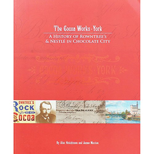 Stock image for The Cocoa Works, York: A History of Rowntrees and Nestle in Chocolate City for sale by Blue Vase Books