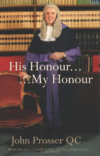 Stock image for His Honour My Honour: Memoirs of a Circuit Judge and His Court Cases for sale by Broadleigh Books