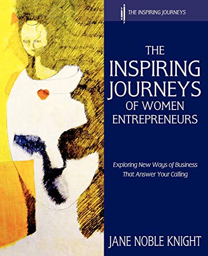 Beispielbild fr The Inspiring Journeys of Women Entrepreneurs: Exploring New Ways of Business That Answer Your Calling zum Verkauf von WorldofBooks