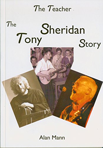 The teacher: the Tony Sheridan story (9780957528505) by MANN, Alan