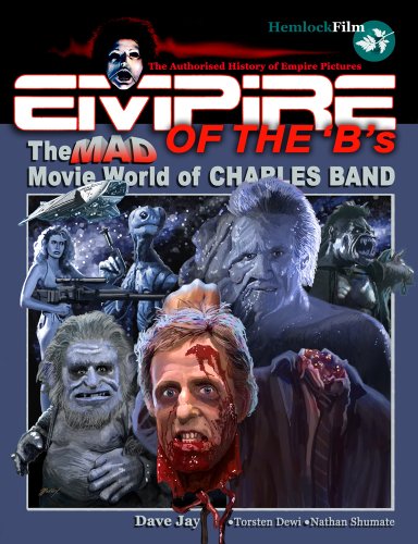 Stock image for Empire of the 'B's: The Mad Movie World of Charles Band for sale by MusicMagpie