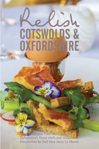 Imagen de archivo de Relish Cotswolds and Oxfordshire: Original Recipes from Cotswolds and Oxfordshires Finest Chefs and Restaurants a la venta por WorldofBooks