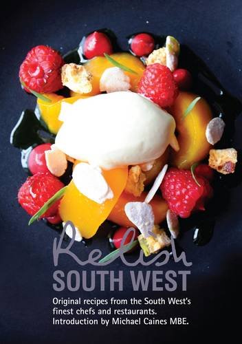 Imagen de archivo de Relish South West: Original Recipes from the Regions Finest Chefs and Restaurants a la venta por WorldofBooks